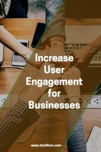 Increase User Engagement for Businesses