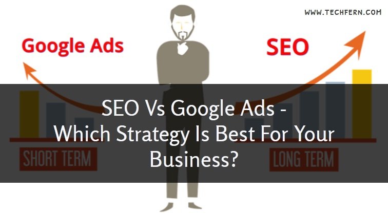 SEO Vs Google Ads - Which One Is Better