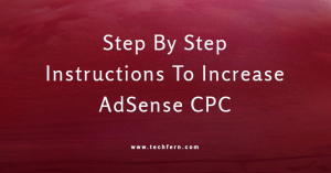 Step By Step Instructions To Increase AdSense CPC