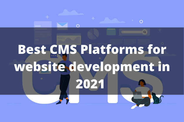 Best CMS Platforms for website development in 2021