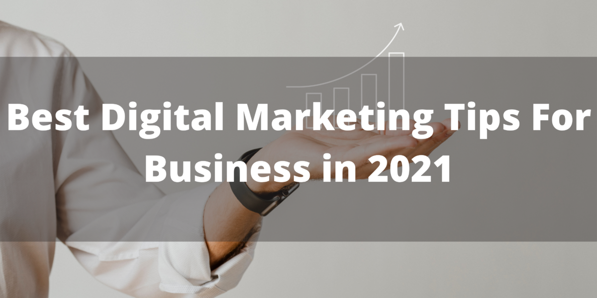 Best Digital Marketing Tips For Business in 2021