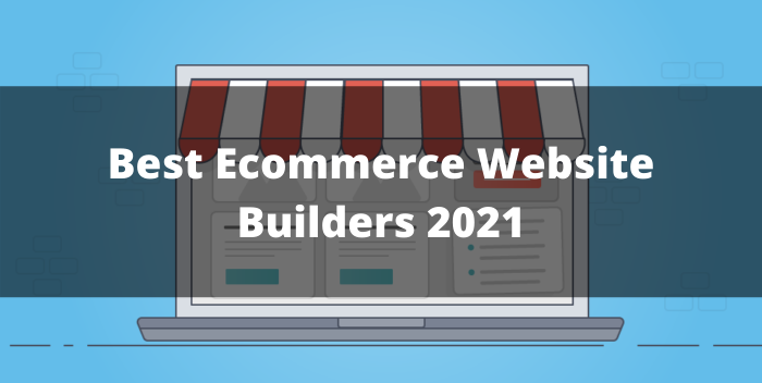 Best Ecommerce Website Builders 2021