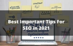 Best Important Tips For SEO in 2021