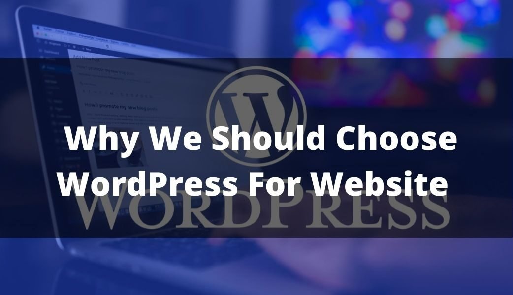 Why We Should Choose WordPress For Website