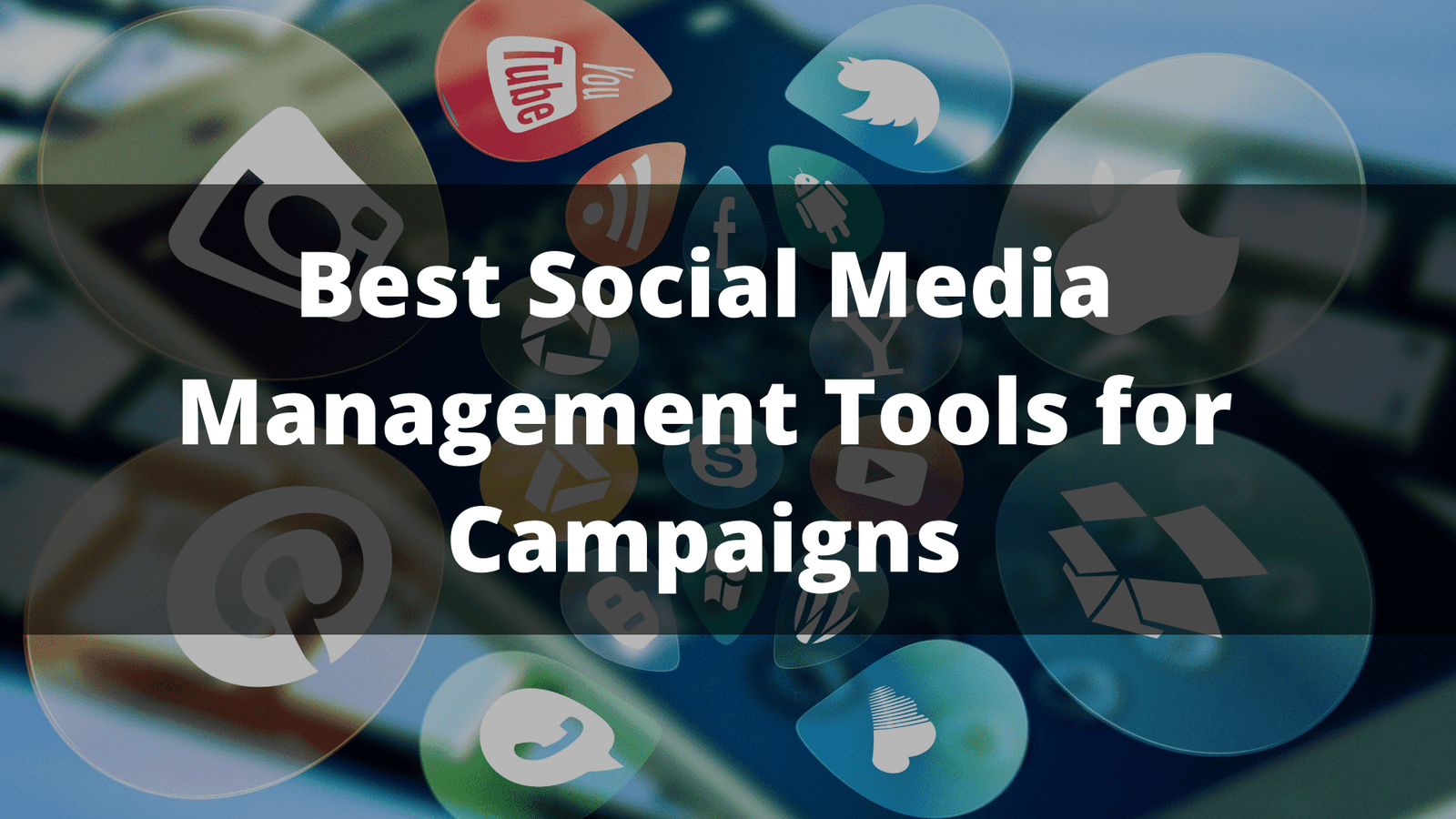 Best Social Media Management Tools for Campaigns