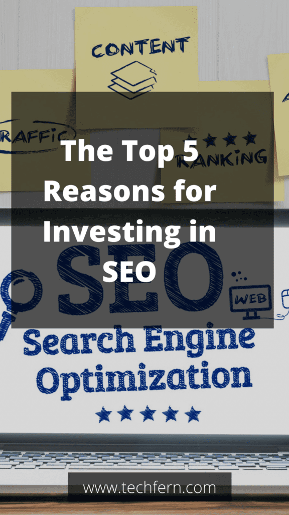 The Top 5 Reasons for Investing in SEO 