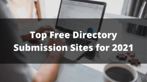 Top Free Directory Submission Sites for 2021