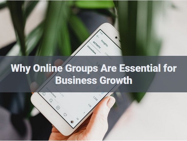 Why Online Groups Are Essential for Business Growth